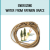 Energizing Water from Raymon Grace at Midlibrary.com