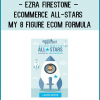 http://tenco.pro/product/ezra-firestone-ecommerce-stars-8-figure-ecom-formula/