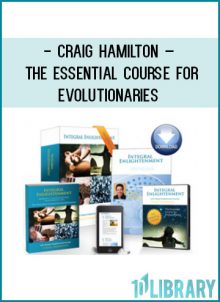 Craig Hamilton – The Essential Course for Evolutionaries at Tenlibrary.com