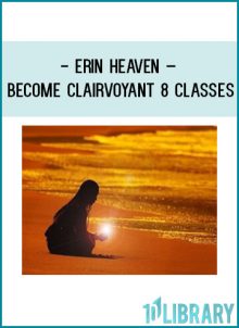 Erin Heaven – Become Clairvoyant – 8 Classes at Tenlibrary.com