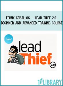 Ferny Ceballos – Lead Thief 2.0 Beginner and Advanced Training Course at Tenlibrary.com