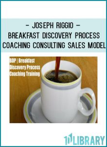 Joseph Riggio – Breakfast Discovery Process Coaching & Consulting SALES Model at Tenlibrary.com