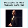 Master Class The Habits Seminar by James Clear at Tenlibrary.com