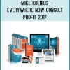 Mike Koenigs – Everywhere Now Consult & Profit 2017 at Tenlibrary.com