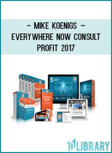 Mike Koenigs – Everywhere Now Consult & Profit 2017 at Tenlibrary.com