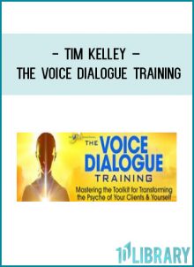 Tim Kelley – The Voice Dialogue Training at Tenlibrary.com