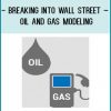 Breaking Into Wall Street – Oil and Gas Modeling at Tenlibrary.com