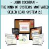 John Cochran – The King of Systems – Motivated Seller Lead System 2.0 at Tenlibrary.com