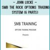 John Locke – SMB The Rock Options Trading System (6 Parts) at Tenlibrary.com