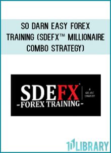 SO DARN EASY FOREX TRAINING (SDEFX™ Millionaire Combo Strategy) at Tenlibrary.com