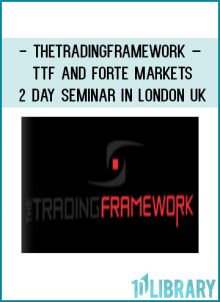 Thetradingframework – TTF and Forte Markets – 2 Day Seminar in London UK at Tenlibrary.com