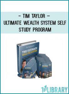 Tim Taylor – Ultimate Wealth System Self – Study Program at Tenlibrary.com
