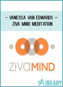 Vanessa Van Edwards – Ziva Mind Meditation at Tenlibrary.com
