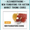 Alexandertrading – New Foundations for Auction Market Trading Course at Tenlibrary.com
