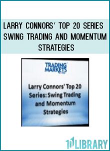 Larry Connors’ Top 20 Series Swing Trading and Momentum Strategies at Tenlibrary.com
