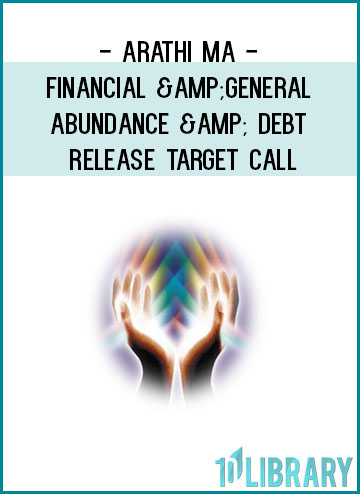 Arathi Ma - Financial & General Abundance & Debt Release Target Call at Tenlibrary.com