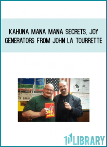 Kahuna Mana Mana Secrets, Joy Generators from John La Tourrette at Midlibrary.com