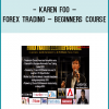 Karen Foo – Forex Trading – Beginners CourseForex TradingBeginner’s Course To Becoming A Top TraderSynopsis