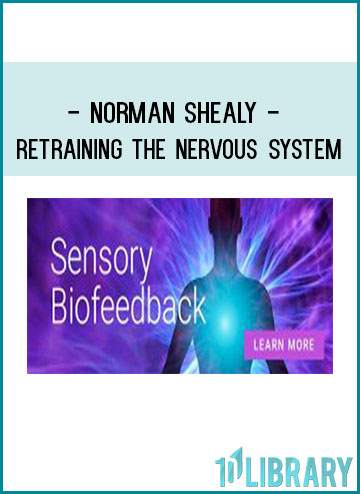 Norman Shealy - Retraining the Nervous System at Tenlibrary.com