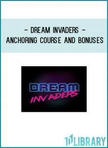 Dream Invaders Anchoring Course and Bonuses