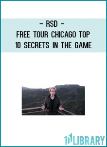 Hey there, got a cool surprise for you today. The entire Chicago Free Tour! It’s going to reveal to you RSD’s “Top 10 Secrets In The Game” by each year, as I experienced them.