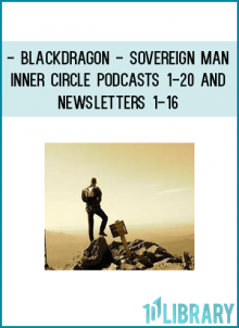 The Sovereign Man Inner Circle Audio Podcasts 1 to 20 and he first 16 PDF newsletters