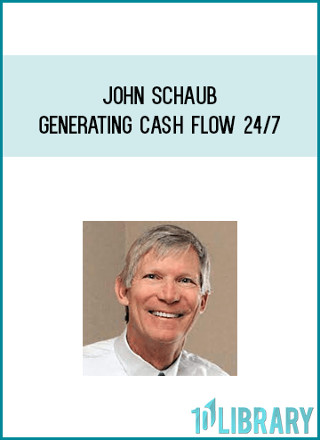 John Schaub – Generating Cash Flow 24 7