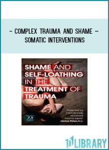 Complex Trauma and Shame – Somatic Interventions at Tenlibrary.com