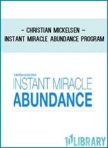 Christian Mickelsen – Instant Miracle Abundance Program at Tenlibrary.com