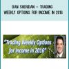 Dan Sheridan – Trading Weekly Options for Income in 2016 at Tenlibrary.com