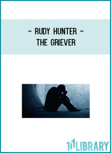 The Griever With Rudy Hunter was designed with YOU in mind as a real tool withreal strength to help you crawl back out of the darkness.Back to us. Back to life.