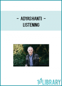 Adyashanti shows us how we can experience true listening--not just hearing sounds with our ears, but rather opening