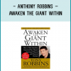 Anthony Robbins – Awaken the Giant Within: How to Take Immediate Control of Your Mental, Emotional, Physical and Financial
