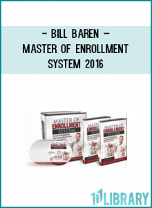 Bill Baren – Master Of Enrollment System 2016Learn How To Enroll 8 Out Of 10 Potential Clients From Your 1-On-1 Consultations