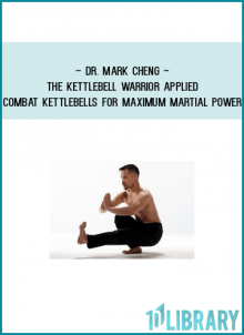 http://tenco.pro/product/dr-mark-cheng-the-kettlebell-warrior-applied-combat-kettlebells-for-maximum-martial-power/