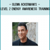 Announcing Glenn Ackerman's Level 2 Energy Awareness Training.