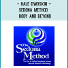 Hale Dwoskin – Sedona Method – Body and BeyondMost of us have a love hate relationship with our bodies and we feel like we can’t live with them and we obviously can’t live without them.