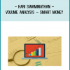 Hari Swaminathan – Volume Analysis – Smart MoneyIf you can spot and track “Smart Money” you can trade in harmony with the money flow. Volume analysis is a key skill.