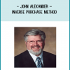 John Alexander – Inverse Purchase MethodThe ONLY Lender Allowed “Flipping” of Properties