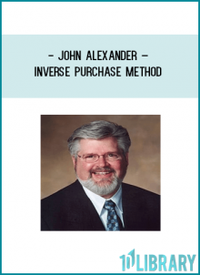 John Alexander – Inverse Purchase MethodThe ONLY Lender Allowed “Flipping” of Properties