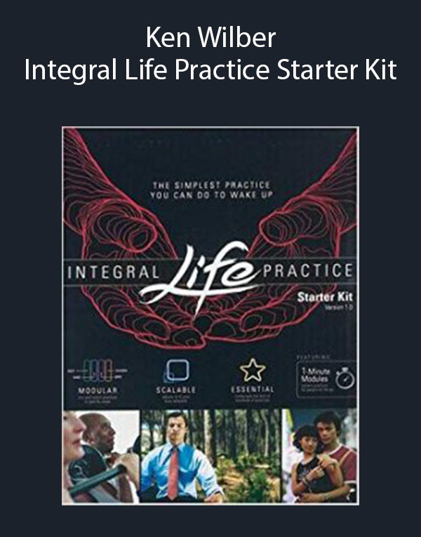 Ken Wilber – Integral Life Practice – Starter Kit