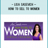 Lisa Sasevich – How to Sell to WomenNo question about it — this is NOT your father’s business market.