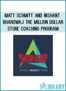Matt Schmitt and Nishant Bhardwaj – The Million Dollar Store Coaching Program at Tenlibrary.com