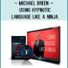 Michael Breen – Using Hypnotic Language Like A Ninja at Tenlibrary.com