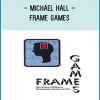 Michael Hall – frame Games352×240 | Duration: 04:58:34 | English: MP3, 128 kb/s (2 ch) | + PDF Guide