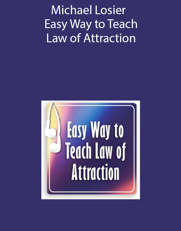 Michael Losier – Easy Way to Teach Law of Attraction