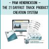 Pam Hendrickson – The 21 DayFast Track Product Creation System at Tenlibrary.com