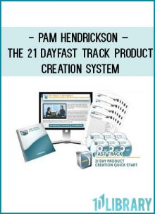Pam Hendrickson – The 21 DayFast Track Product Creation System at Tenlibrary.com