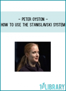 Peter Oyston - How to Use the Stanislavski System