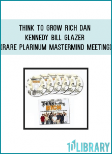 Bill Glazer and 13 Members Of His “Elite” Info-MASTERMIND Group Peel Back The Curtain and Reveal… How ULTRA-Successful Entrepreneurs… THINK TO GROW RICH And… How YOU Should Think About The Business